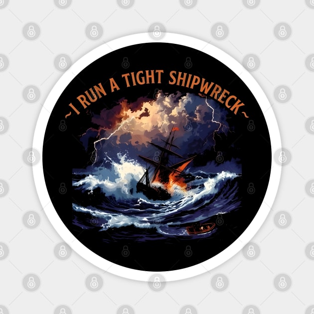 I-Run-A-Tight-Shipwreck Magnet by dtr_art
